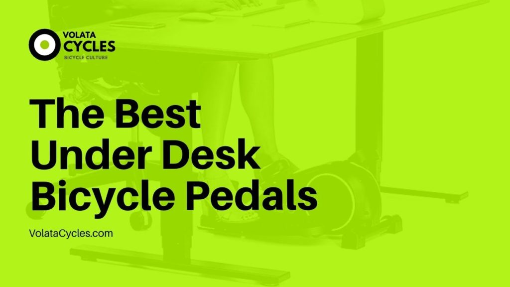The Best Under Desk Bicycle Pedals