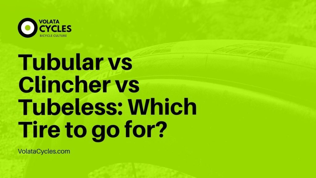 Tubular Vs Clincher Vs Tubeless Which Tire To Go For?