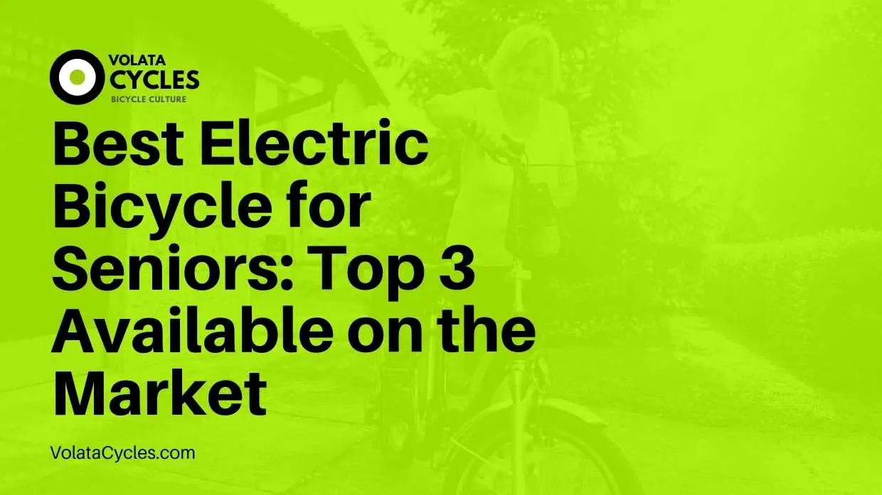 Best Electric Bicycle for Seniors Top 3 Available on the Market
