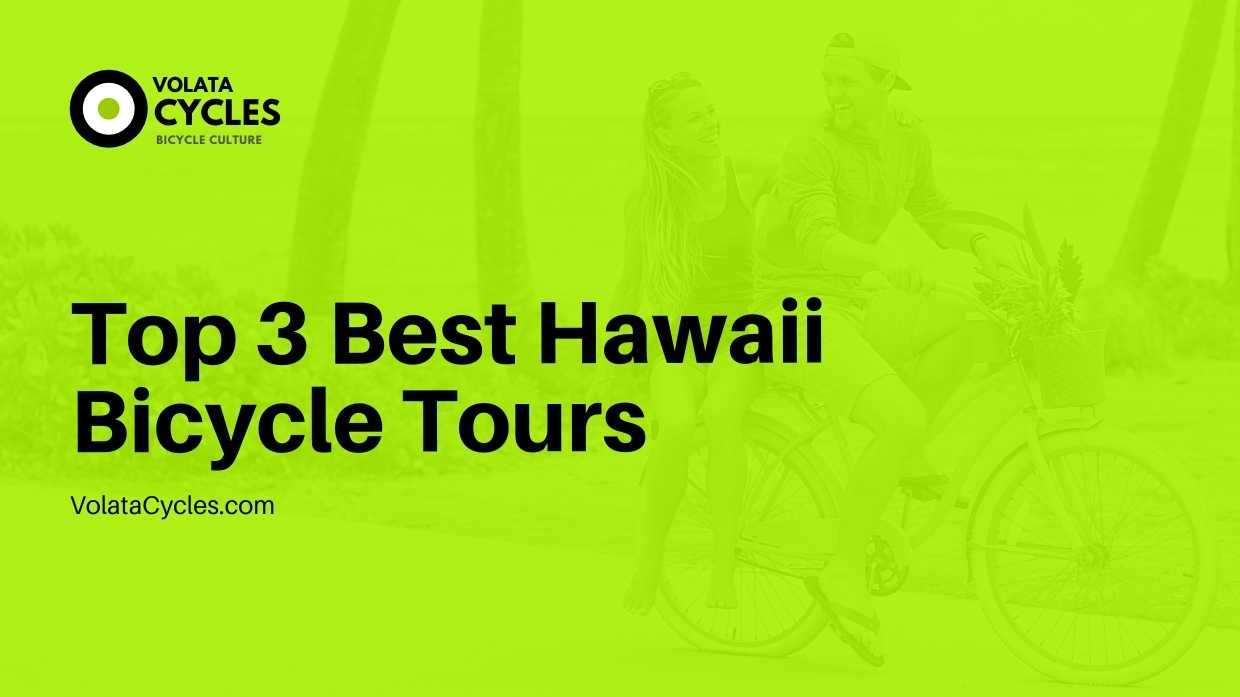 Top 3 Best Hawaii Bicycle Tours
