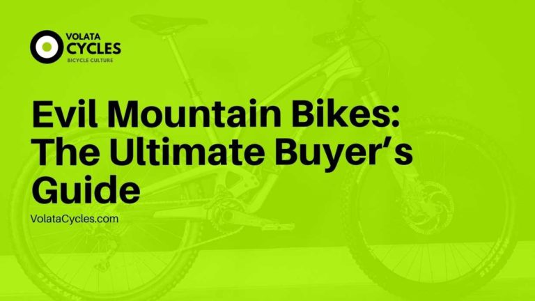 Evil Mountain Bikes The Ultimate Buyer’s Guide