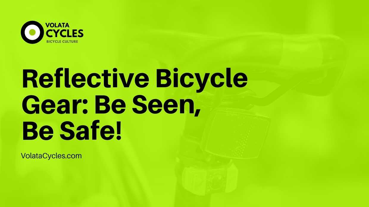 Reflective Bicycle Gear Be Seen, Be Safe!