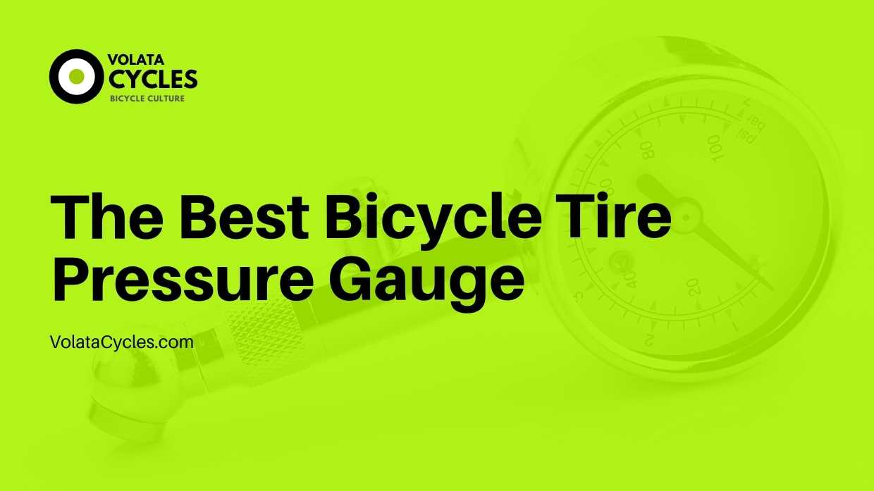 The Best Bicycle Tire Pressure Gauge