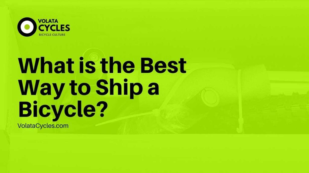 What Is The Best Way To Ship A Bicycle?