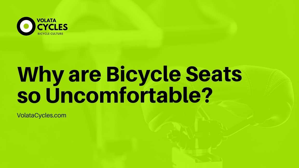 Why are Bicycle Seats so Uncomfortable