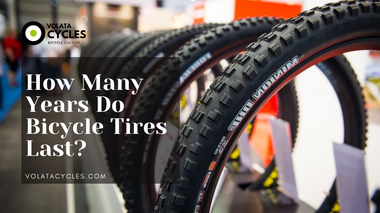 How Many Years Do Bicycle Tires Last?